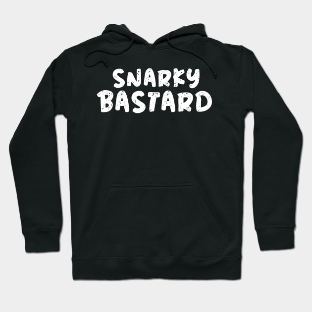 Snarky B astard Hoodie by SarkasmTek